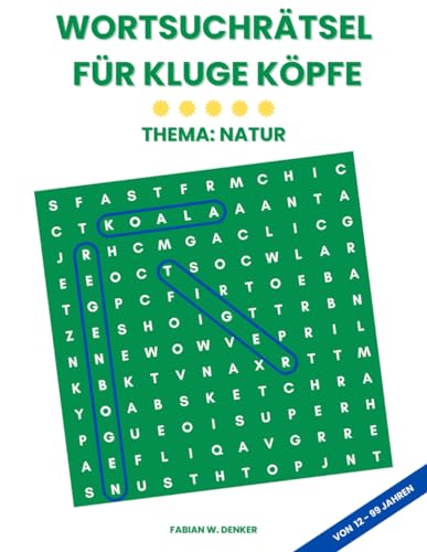 Wortsuchrätsel für kluge Köpfe - Thema Natur: Wortsuchrätsel für Erwachsene mit über 1000 Wörtern - Inklusive Lösungsteil von Independently published