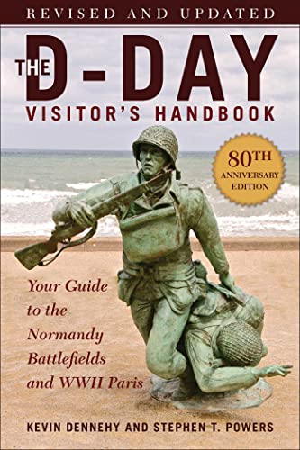 The D-Day Visitor's Handbook, 80th Anniversary Edition: Your Guide to the Normandy Battlefields and WWII Paris, Revised and Updated von Skyhorse