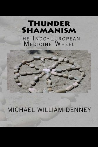 Thunder Shamanism: The Indo-European Medicine Wheel