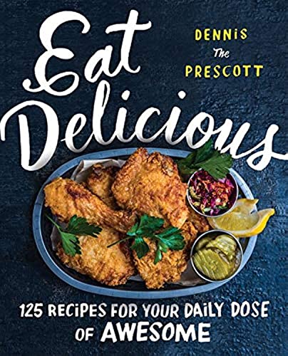 Eat Delicious: 125 Recipes for Your Daily Dose of Awesome von William Morrow