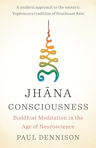 Jhana Consciousness: Buddhist Meditation in the Age of Neuroscience von Shambhala