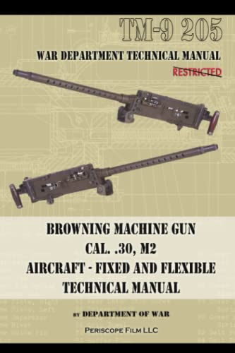 Browning Machine Gun, Cal .30, M2: Aircraft — Fixed and Flexible von Periscope Film LLC