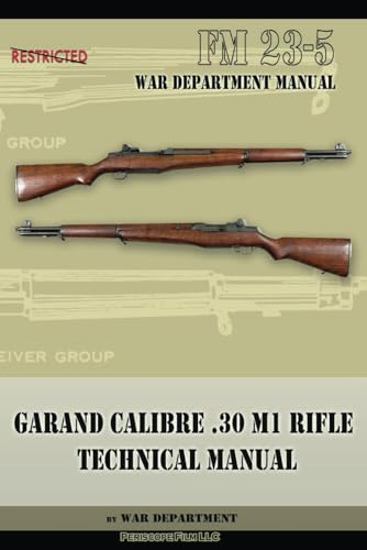 Garand U.S. Rifle Caliber .30, M1 Field Manual von Periscope Film LLC
