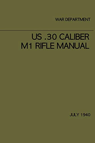 US .30 caliber M1 Rifle Manual: July 1940 von Independently Published