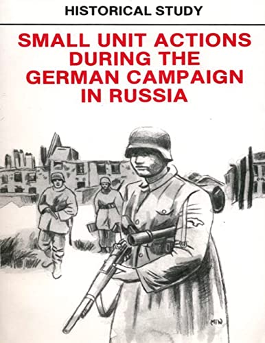 Historical Study: Small Unit Actions During the German Campaign in Russia von CREATESPACE