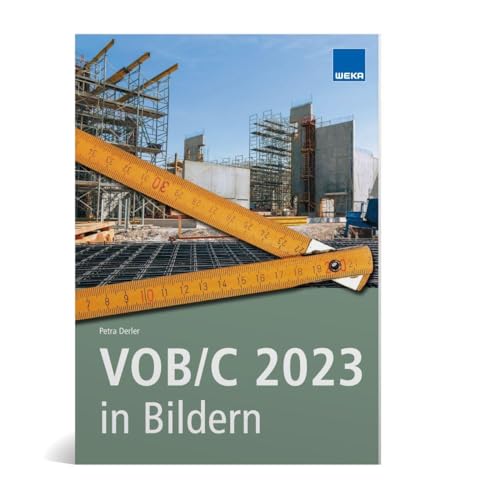 VOB/C 2023 in Bildern: Aufmaß und Abrechnung nach aktueller VOB/C im Überblick von WEKA MEDIA GmbH & Co. KG