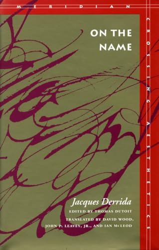 On the Name: Jacques Derrida (Meridian: Crossing Aesthetics) von Stanford University Press