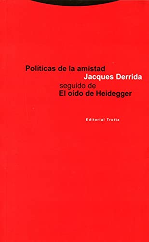 Políticas de la amistad seguido de El oído de Heidegger (Estructuras y Procesos. Filosofía)