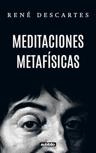 Meditaciones metafísicas (Aubiblio Clásicos) von Independently published