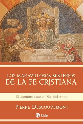 Los maravillosos misterios de la fe cristiana: El asombro ante el Dios del Amor (Religión. Fuera de Colección) von EDICIONES RIALP S.A.