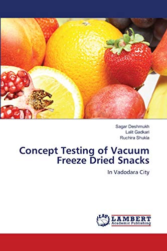 Concept Testing of Vacuum Freeze Dried Snacks: In Vadodara City