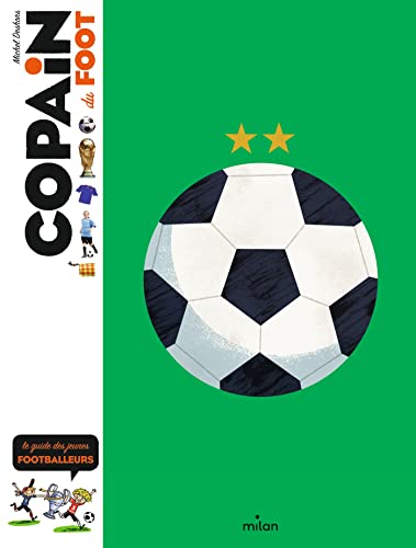 Copain du foot: Le guide des jeunes footballeurs