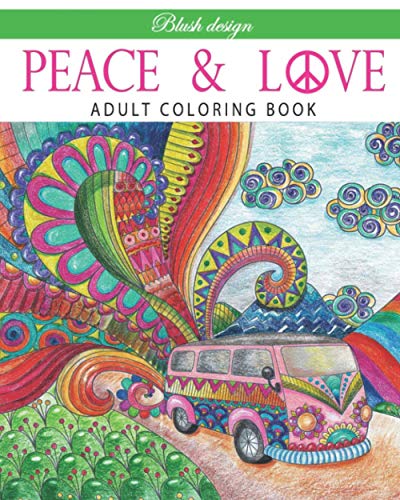 Peace and Love: Adult Coloring Book (Stress Relieving Creative Fun Drawings to Calm Down, Reduce Anxiety & Relax.) von Independently published