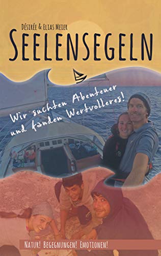 Seelensegeln: Wir suchten Abenteuer und fanden Wertvolleres! von Books on Demand GmbH