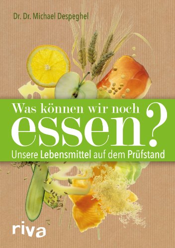 Was können wir noch essen?: Unsere Lebensmittel auf dem Prüfstand