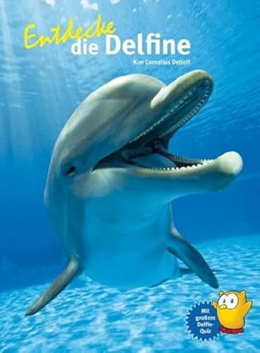 Entdecke die Delfine: Mit großem Delfin-Quiz (Entdecke - Die Reihe mit der Eule: Kindersachbuchreihe) von Natur und Tier