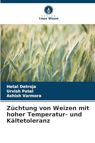 Züchtung von Weizen mit hoher Temperatur- und Kältetoleranz von Verlag Unser Wissen