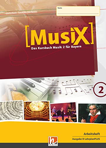 MusiX 2 BY (Ausgabe ab 2017) Arbeitsheft 2: Das Kursbuch Musik 2 für Bayern (MusiX BY: Ausgabe Bayern, LehrplanPLUS)