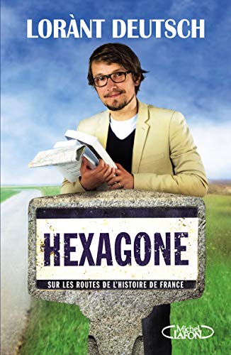 Hexagone: Sur les routes de l'histoire de France von MICHEL LAFON