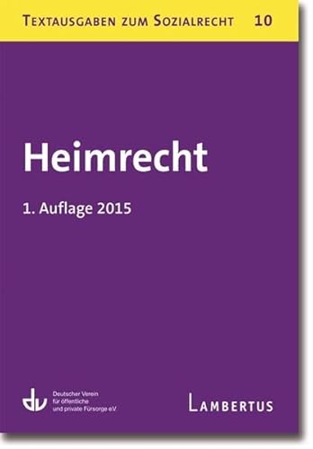 Heimrecht: Textausgaben zum Sozialrecht - Band 10: Hrsg.: Deutscher Verein für öffentliche und private Fürsorge e.V. von Lambertus-Verlag