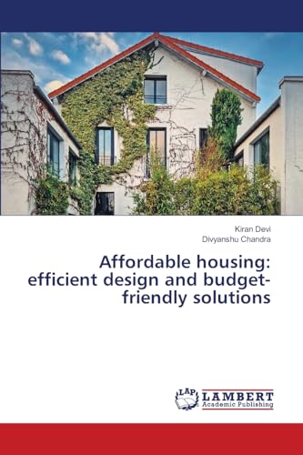 Affordable housing: efficient design and budget-friendly solutions von LAP LAMBERT Academic Publishing