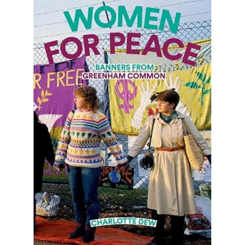 Women For Peace: Banners From Greenham Common von Four Corners Books