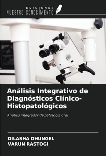 Análisis Integrativo de Diagnósticos Clínico-Histopatológicos: Análisis integrador de patología oral von Ediciones Nuestro Conocimiento