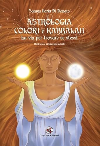 Astrologia colori e kabbalah la via per trovare se stessi. Nuova ediz. von Gagliano Edizioni