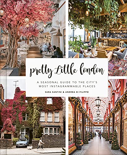 Pretty Little London: A Seasonal Guide to the City's Most Instagrammable Places von Frances Lincoln