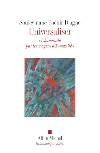 Universaliser: "L'humanité par les moyens d'humanité" von ALBIN MICHEL