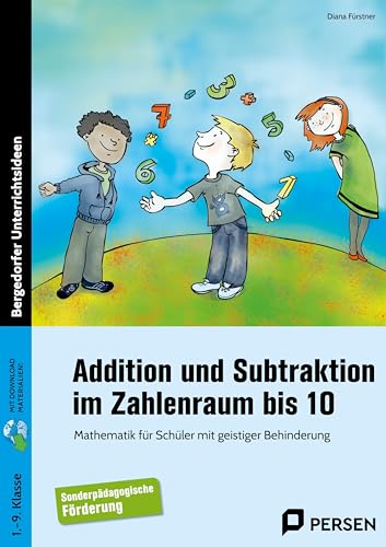 Addition und Subtraktion im Zahlenraum bis 10: Mathematik für Schüler mit geistiger Behinderung (1. bis 9. Klasse)