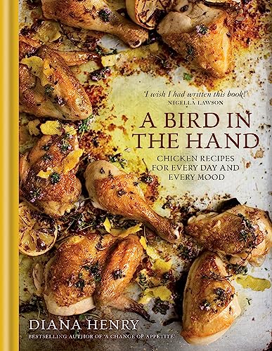 A Bird in the Hand: Chicken recipes for every day and every mood (Diana Henry) von Mitchell Beazley