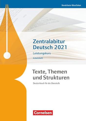 Texte, Themen und Strukturen - Deutschbuch für die Oberstufe - Nordrhein-Westfalen: Zentralabitur Deutsch 2021 - Arbeitsheft - Leistungskurs von Cornelsen Verlag GmbH