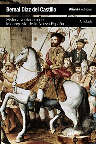 Historia verdadera de la conquista de la Nueva España : antología (El libro de bolsillo - Historia) von Alianza Editorial