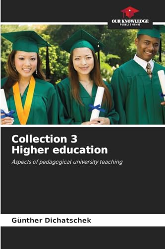 Collection 3 Higher education: Aspects of pedagogical university teaching von Our Knowledge Publishing