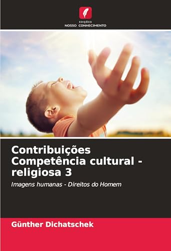 Contribuições Competência cultural - religiosa 3: Imagens humanas - Direitos do Homem von Edições Nosso Conhecimento