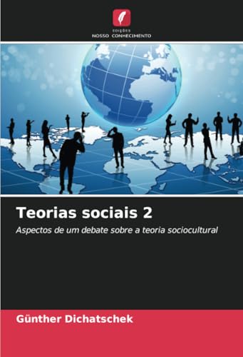 Teorias sociais 2: Aspectos de um debate sobre a teoria sociocultural von Edições Nosso Conhecimento