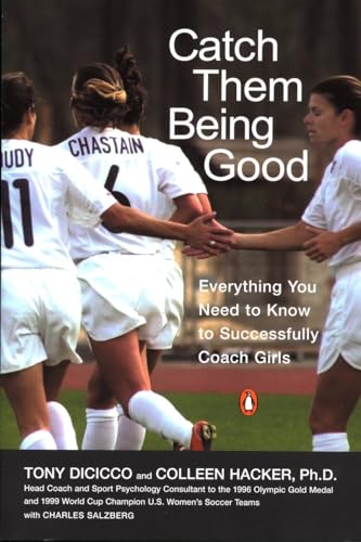 Catch Them Being Good: Everything You Need to Know to Successfully Coach Girls von Penguin