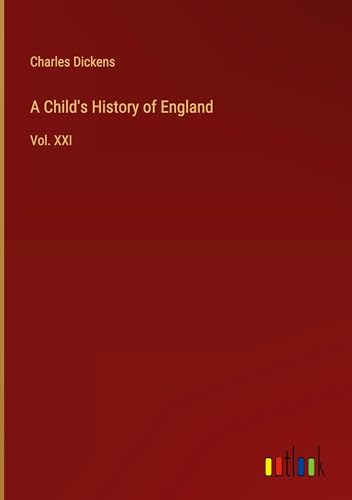 A Child's History of England: Vol. XXI von Outlook Verlag