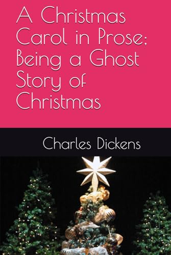 A Christmas Carol in Prose; Being a Ghost Story of Christmas von Independently published