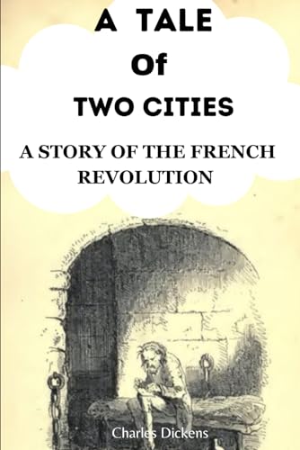 A TALE OF TWO CITIES: A Story Of The French Revolution von Independently published