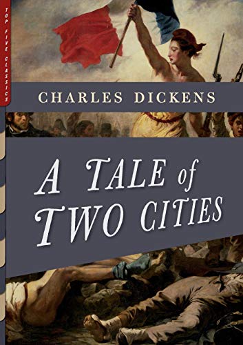 A Tale of Two Cities (Illustrated): With More Than 40 Illustrations by Frederick Barnard and Hablot K. Browne ("Phiz") (Top Five Classics, Band 7)
