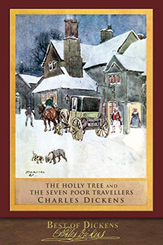 Best of Dickens: The Holly Tree and The Seven Poor Travellers (Illustrated)