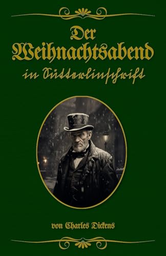 Der Weihnachtsabend in Sütterlinschrift: Buchschmied präsentiert: Charles Dickens klassische Weihnachtsgeschichte. von Buchschmied Verlag