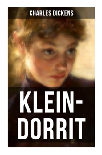 KLEIN-DORRIT: Klassiker der englischen Literatur von Musaicum Books