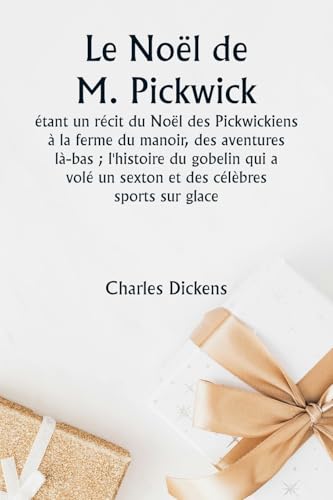 Le Noël de M. Pickwick étant un récit du Noël des Pickwickiens à la ferme du manoir, des aventures là-bas ; l'histoire du gobelin qui a volé un sexton et des célèbres sports sur glace von Writat