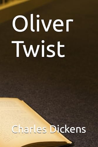 Oliver Twist (What the Dickens: The Essential Collection, Band 1) von Independently published
