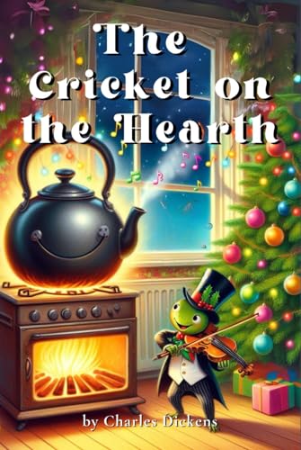 The Cricket on the Hearth: by Charles Dickens (Beautiful Illustrated Edition) von Independently published