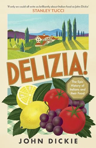 Delizia: The Epic History of Italians and Their Food