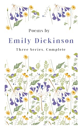 Poems by Emily Dickinson - Three Series, Complete: With an Introductory Excerpt by Martha Dickinson Bianchi von Clack Press